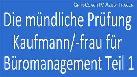 Als kauffrau oder kaufmann für büromanagement profitierst du davon, wenn dein arbeitgeber nach tarif bezahlt. Die mündliche Prüfung Kaufmann / Kauffrau für Büromanagement Teil 1 ⋆ GripsCoachTV - Mit Lern ...