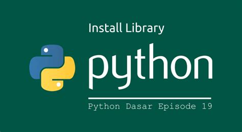 Belajar Python Dasar Cara Install Library Di Python