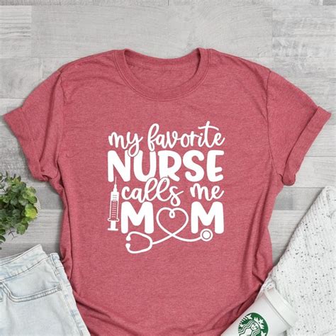 My Favorite Nurse Calls Me Mom Shirt Etsy