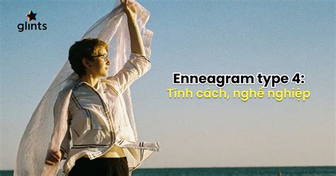 Enneagram Type 4: Tính Cách, Nghề Nghiệp Lý Tưởng Cho "Người Cá Tính