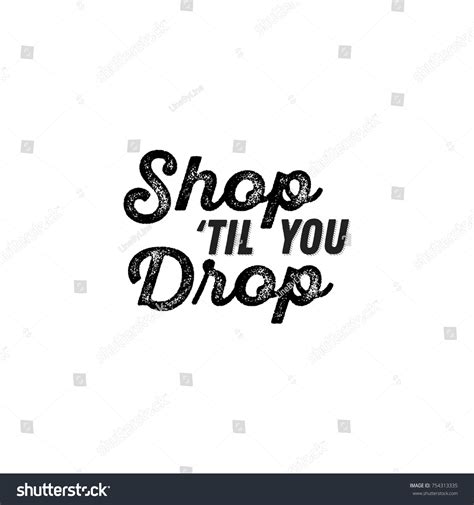 Shop Til You Drop Vector Text Stock Vector (Royalty Free) 754313335