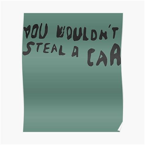 You Wouldnt Steal A Car Poster For Sale By Odahaag Redbubble