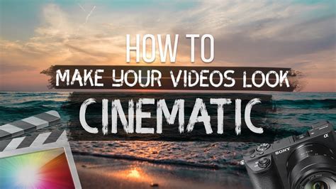 How To Make Your Videos Look Cinematic Youtube