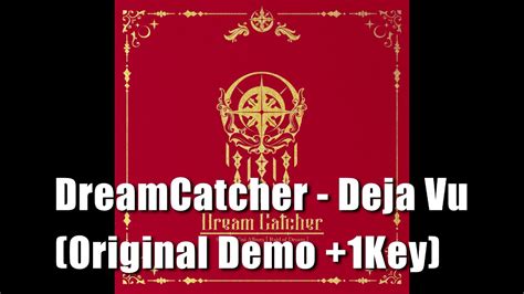 드림캐쳐 Dreamcatcher Deja Vu Original Demo 1key Youtube