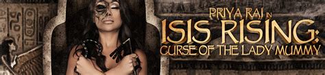 Isis Rising Curse Of The Lady Mummy Summer Hill Films