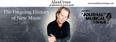 Interview Alan Cross Host Of The Ongoing History Of New Music Keeps