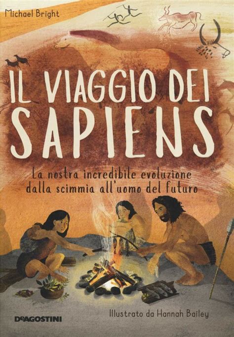 Il Viaggio Dei Sapiens Di Michael Bright Libri De Agostini Libri