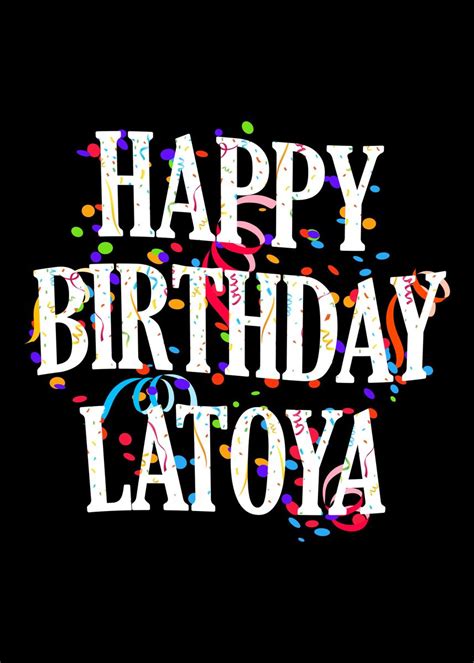 Happy Birthday Latoya Poster By Royalsigns Displate
