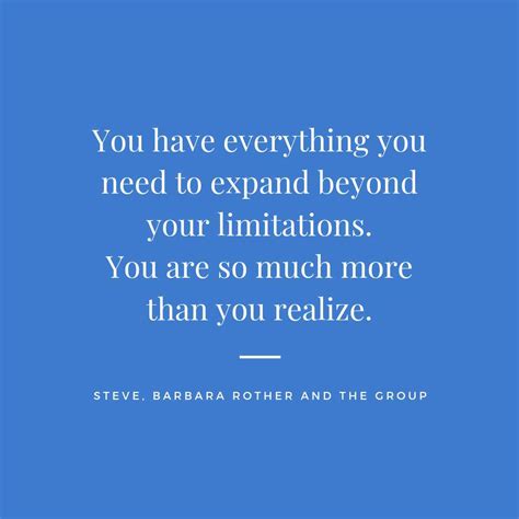 You Have Everything Quotes Steve Barbara Rother And The