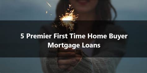 5 Premier First Time Home Buyer Mortgage Loans