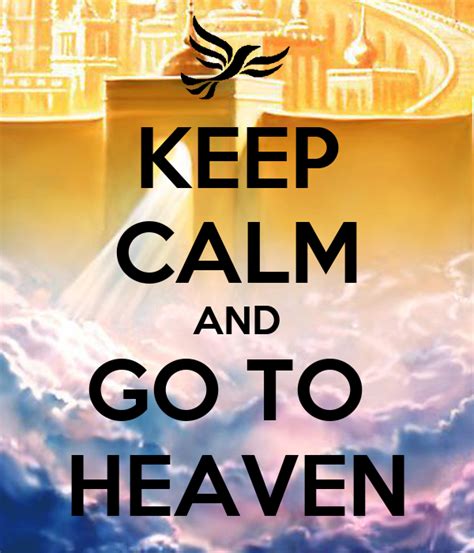 Keep Calm And Go To Heaven Poster Tage Keep Calm O Matic