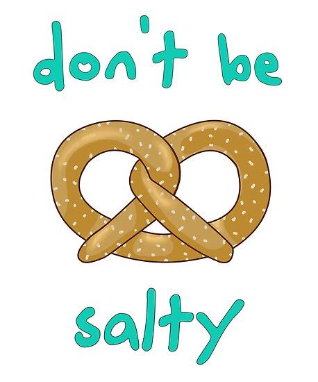 Dont Be Salty Funny Pretzel Poster By Pbdazzler23 Redbubble