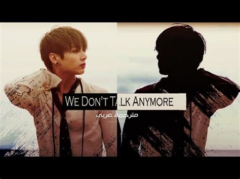 Oh, we don't talk anymore like we used to do verse 1: BTS JUNGKOOK - We Don't Talk Anymore  Arabic Sub  - YouTube