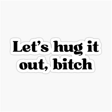 let s hug it out bitch entourage ari gold sticker for sale by matchadesigns50 redbubble