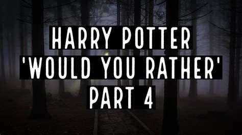 Harry Potter Would You Rather Part 4 Youtube