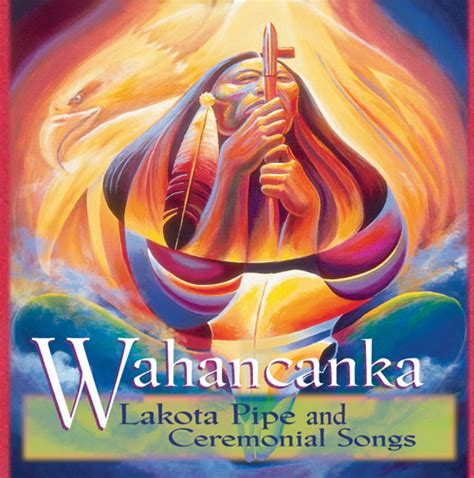 Wahancanka Lakota Pipe And Ceremonial Songs Cr 6285 Canyon Records