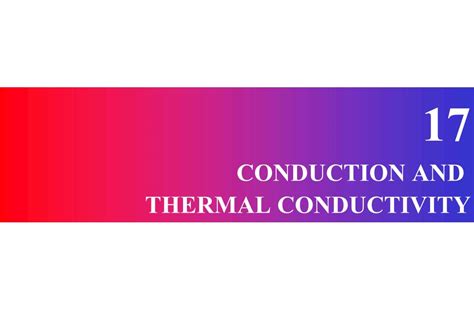 Conduction And Thermal Conductivity The Fourier Equation For Heat
