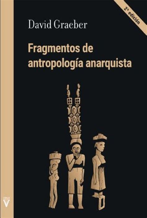 Fragmentos De Antropologia Anarquista 2ª Ed David Graeber Casa Del Libro