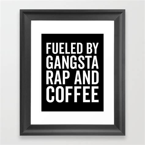 Gangsta Rap And Coffee Funny Quote Framed Art Print By Envyart Society6