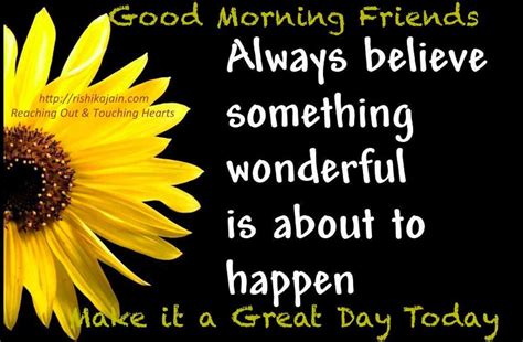 Good Morning Always Believe Something Wonderful Is About To Happen