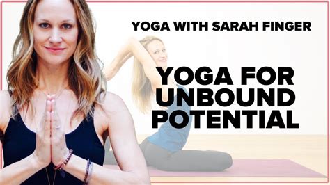 Yoga For Unbound Potential Learn Yoga With Sarah Finger Youtube