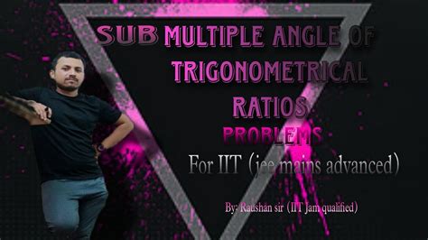 Submultiple Angle Of Trigonometrical Ratios Problem Class Youtube