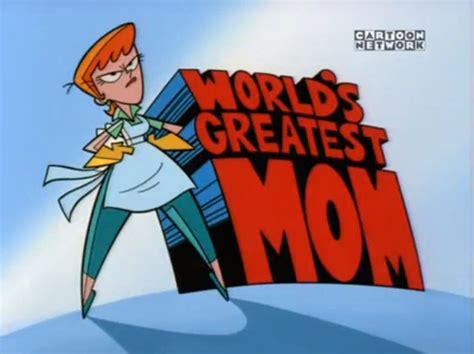 Worlds Greatest Mom Dexters Laboratory Wiki Fandom