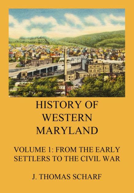 History Of Western Maryland Vol 1 From The Early Settlers To The