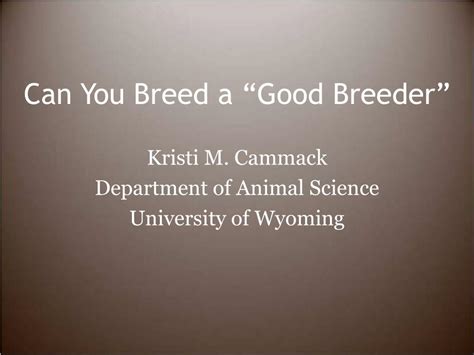 Ppt Can You Breed A Good Breeder Powerpoint Presentation Free