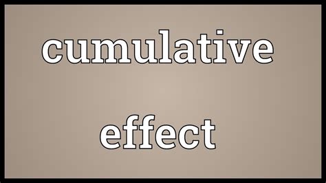 Cumulative Effect Meaning Youtube
