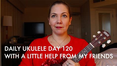 With A Little Help From My Friends Ukulele Cover Daily Ukulele Day