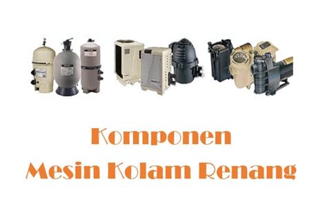 Fungsi yang dimaksud di antaranya menghisap air menuju filter dan. 5 Macam Komponen Mesin Kolam Renang dan Varian Jenisnya