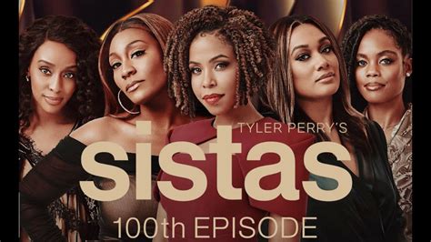 Tyler Perrys Sistas Cast Share What 100th Episode Means To Them