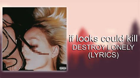 Destroy Lonely If Looks Could Kill Lyrics Youtube
