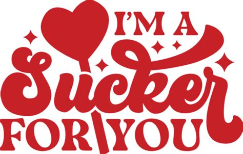 I Am A Sucker For You Valentines Special Free Svg File For Members