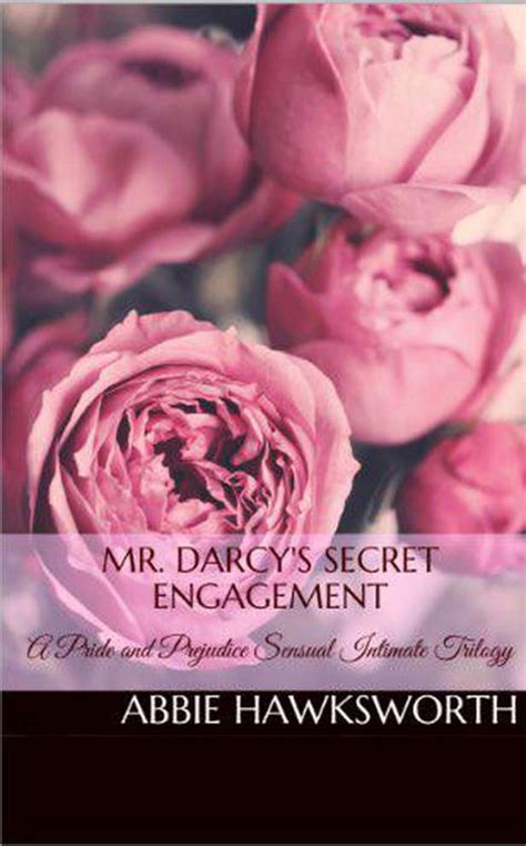 Mr Darcy S Secret Engagement A Pride And Prejudice Sensual Intimate Trilogy Ebook