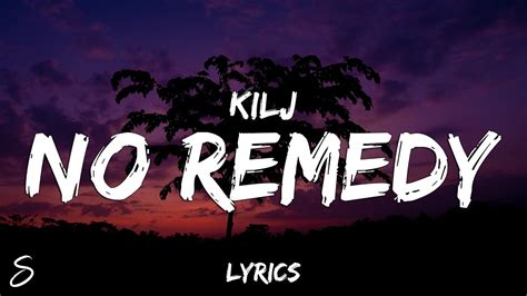 Kilj No Remedy Lyrics Youtube