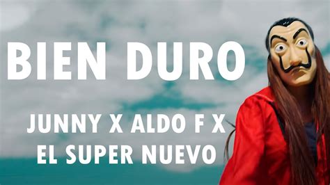 Junny X Aldo F X El Super Nuevo Bien Duro Letra Lyrics Youtube