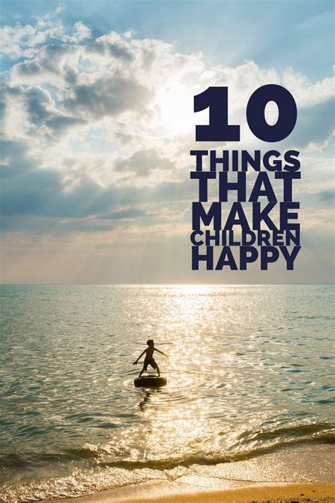 10 Things That Make Children Happy Children Happy Kids How To Make