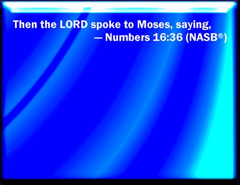 Numbers 1636 And The Lord Spoke To Moses Saying