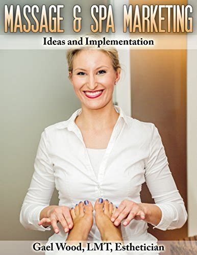 Massage And Spa Marketing Ideas And Implementation By Gael Wood Goodreads