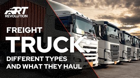 Types Of Freight Trucks And What They Haul Revolution Trucking