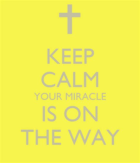 Keep Calm Your Miracle Is On The Way Poster Orlando Keep Calm O Matic