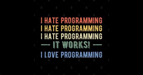 I Hate Programming Funny Programmer I Programmer Sticker Teepublic