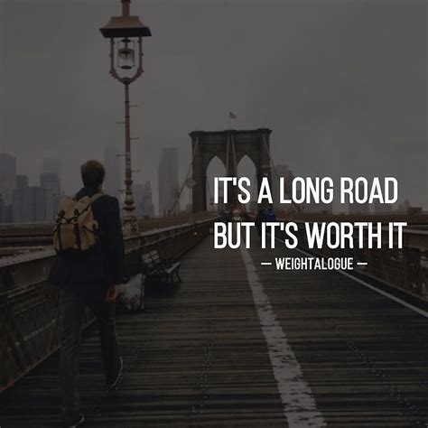 It S A Long Road But It S Worth It Quotes Love Life Instagram Posts Quotes Sayings