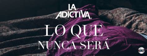 La soledad siempre es una amiga inesperada, que debemos recibir y aceptar cuando llegue. La Adictiva presenta en versión acústica "Lo que nunca ...