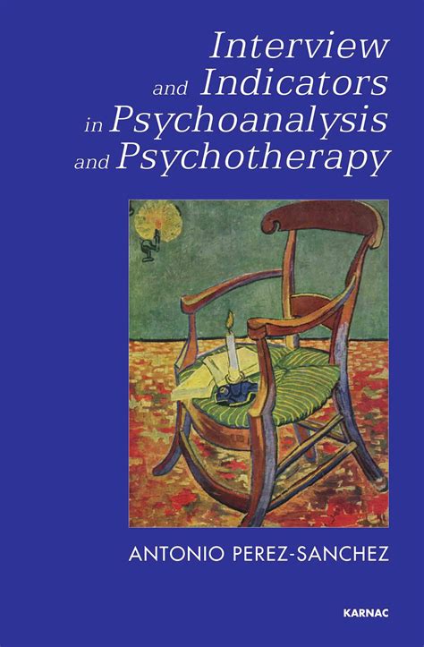 Interview And Indicators In Psychoanalysis And Psychotherapy The Book Deals With Initial