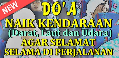 Itulah bacaan doa naik kendaraan baik kendaraan darat, laut maupun udara beserta latin dan terjemahnya. Download Doa Naik Kendaraan Terlengkap Darat Laut Dan ...