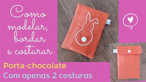 COMO MODELAR BORDAR E COSTURAR PORTA CHOCOLATE APENAS 2 COSTURAS