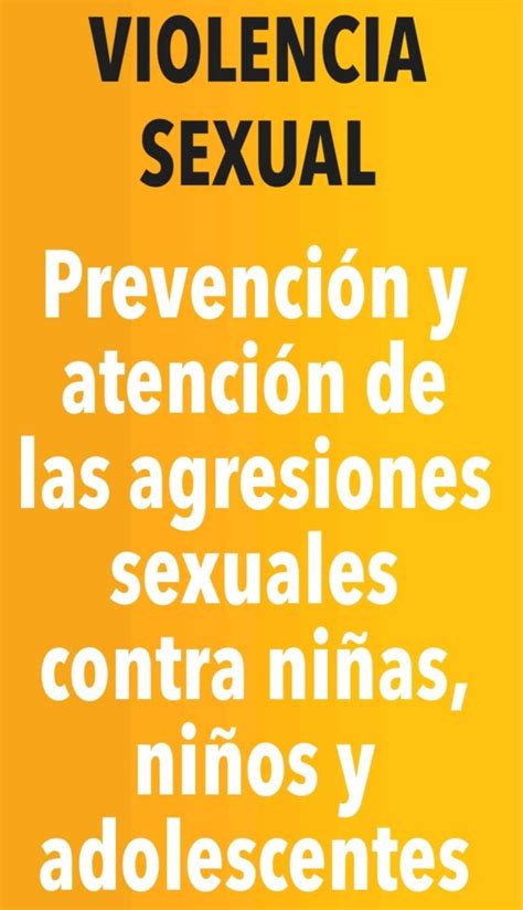 VIOLENCIA SEXUAL Prevención y atención de las agresiones sexuales